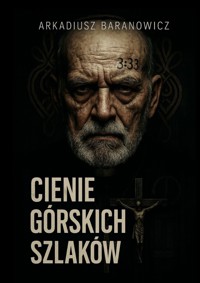 CIENIE GÓRSKICH SZLAKÓW - Arkadiusz Baranowicz - ebook