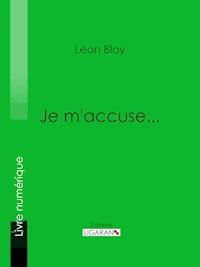 Je m'accuse... - Ligaran - ebook