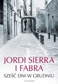Sześć dni w grudniu - Jordi Sierra i Fabra - książka