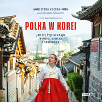 Polka w Korei. Jak się żyje w kraju K-popu, kimchi i Samsunga - Klessa-Shin Agnieszka - ebook + audiobook