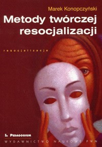 Metody twórczej resocjalizacji - Marek Konopczyński - książka