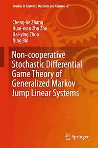 Non-cooperative Stochastic Differential Game Theory of Generalized Markov Jump Linear Systems - Cheng-ke Zhang - ebook