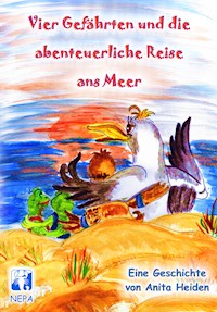 Vier Gefährten und die abenteuerliche Reise ans Meer - Anita Heiden - ebook