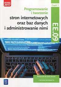 Programowanie tworzenie stron internetowych oraz baz danych i administrowanie nimi EE.09 Podręcznik do nauki zawodu technik informatyk Część 1 - Klekot Agnieszka, Klekot Tomasz - książka