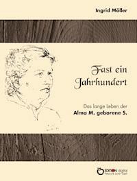 Fast ein Jahrhundert - Ingrid Möller - ebook