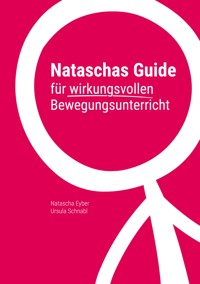 Nataschas Guide für wirkungsvollen Bewegungsunterricht - Natascha Eyber - ebook