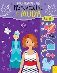 Przyjaciółki i moda Moda wczoraj i dziś -  - książka