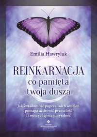 Reinkarnacja - co pamięta twoja dusza - Hawryluk Emilia - ebook + książka