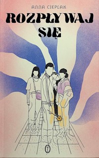 Rozpływaj się - Anna Cieplak - ebook + książka