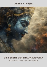 Die Essenz der  Bhagavad Gita - Anand K. Najak - ebook