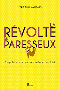 La révolte du paresseux - Frédéric Garcia - ebook