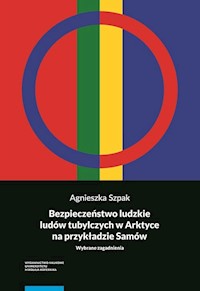 Bezpieczeństwo ludzkie ludów tubylczych w Arktyce na przykładzie Samów - Szpak Agnieszka - książka