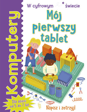 Komputery. Mój pierwszy tablet - Tracy Gardner, Elbrie de Kock - książka