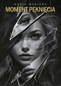 Moment pęknięcia - Kasia Magiera - ebook + książka
