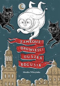 Zamkowe opowieści duszka Bogusia - Monika Wilczyńska - ebook + audiobook + książka