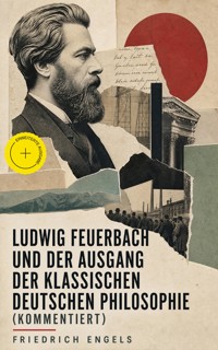 Ludwig Feuerbach und der Ausgang der klassischen deutschen Philosophie (Kommentiert) - Engels Friedrich - ebook
