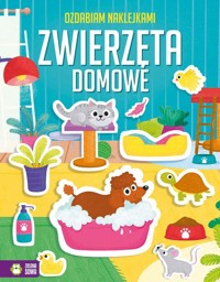 Ozdabiam naklejkami. Zwierzęta domowe - zbiorowa praca - książka
