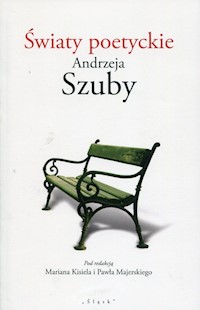 Światy poetyckie Andrzeja Szuby -  - książka