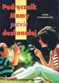 Podręcznik mamy prawie doskonałej - Anne Schapiro-Niel - ebook