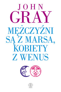 Mężczyźni są z Marsa kobiety z Wenus - John Gray - książka