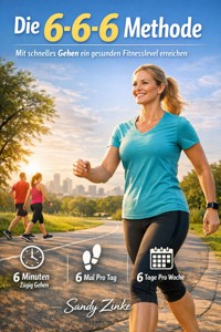 Die 6 - 6 - 6 Methode - Sandy Zinke - ebook