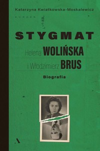 Stygmat. Helena Wolińska i Włodzimierz Brus. Biografia - Katarzyna Kwiatkowska-Moskalewicz - książka
