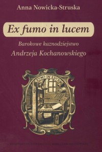 Ex fumo in lucem Barokowe kaznodziejstwo - Struska-Nowicka Anna - książka