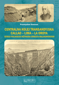 Centralna Kolej Transandyjska Callao – Lima – La Oroya - Przemysław Dominas - książka
