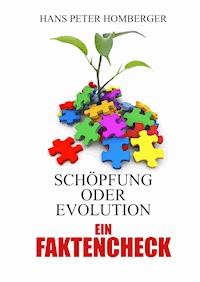 Schöpfung oder Evolution – ein Faktencheck - Hans Peter Homberger - ebook
