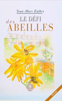 Le défi des abeilles - Jean-Marc Eulbry - ebook