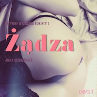 LUST. Żądza - Intymne wyznania kobiety 1 - opowiadanie erotyczne - Anna Bridgwater - ebook + audiobook