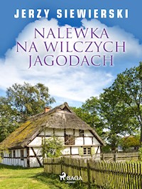 Nalewka na wilczych jagodach - Jerzy Siewierski - ebook + audiobook