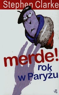 Merde. Rok w Paryżu - Stephen Clarke - książka
