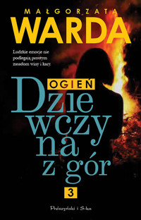 Ogień. Cykl Dziewczyna z gór. Tom 3 - Małgorzata Warda - książka