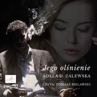 Jego olśnienie - Adela Zalewska - ebook Jego olśnienie - Zalewska Adela - audiobook