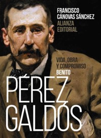 Benito Pérez Galdós: Vida, obra y compromiso - Francisco Cánovas Sánchez - ebook