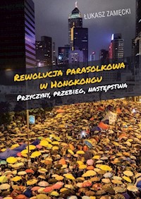Rewolucja parasolkowa w Hongkongu - Zamęcki Łukasz - książka