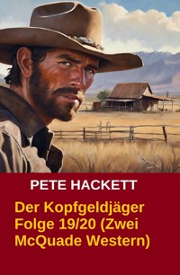 Der Kopfgeldjäger Folge 19/20 (Zwei McQuade Western) - Pete Hackett - ebook