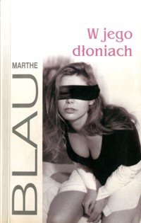W jego dłoniach - Marthe Blau - ebook