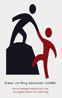 Trauer, ein Berg intensivster Gefühle - Bernd Gerrards - ebook