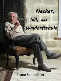 Neckar, Nil, und Waldorfschule - Bruno Sandkühler - ebook