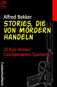 Stories, die von Mördern handeln - Alfred Bekker - ebook
