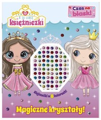 A ja lubię księżniczki Czas na blask! Magiczne kryształy! -  - książka