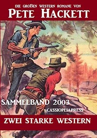 Western Sammelband 2003 - Zwei starke Western: Die großen Western von Pete Hackett - Pete Hackett - ebook