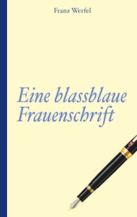 Franz Werfel: Eine blassblaue Frauenschrift - Franz Werfel - ebook