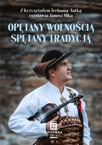 Opętany wolnością spętany tradycją - Janusz Mika - książka