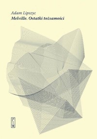 Melville Ostatki tożsamości - Lipszyc Adam - książka