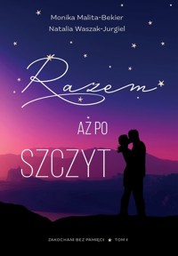 Razem aż po szczyt - Malita-Bekier Monika, Waszak-Jurgiel Natalia - ebook