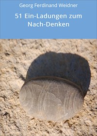 51 Ein-Ladungen zum Nach-Denken - Georg Ferdinand Weidner - ebook