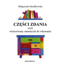 Części zdania, czyli wierszowany samouczek do wkuwania - Małgorzata Strzałkowska - książka